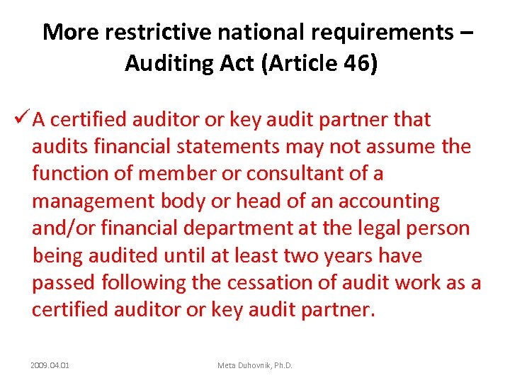 More restrictive national requirements – Auditing Act (Article 46) ü A certified auditor or