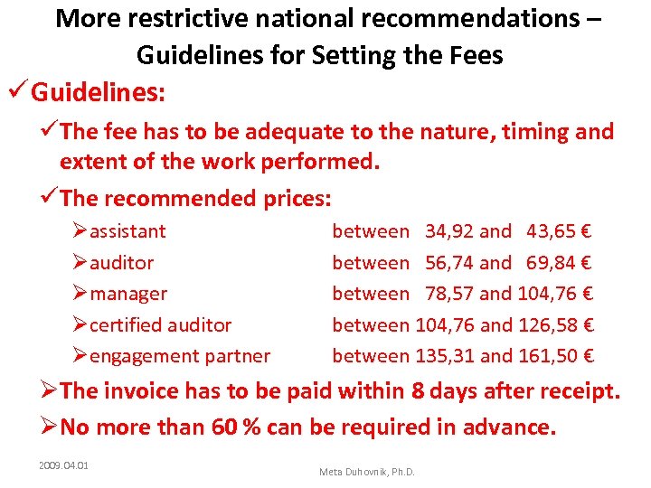 More restrictive national recommendations – Guidelines for Setting the Fees ü Guidelines: üThe fee