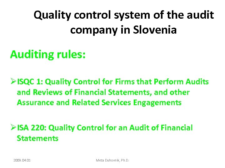 Quality control system of the audit company in Slovenia Auditing rules: ØISQC 1: Quality