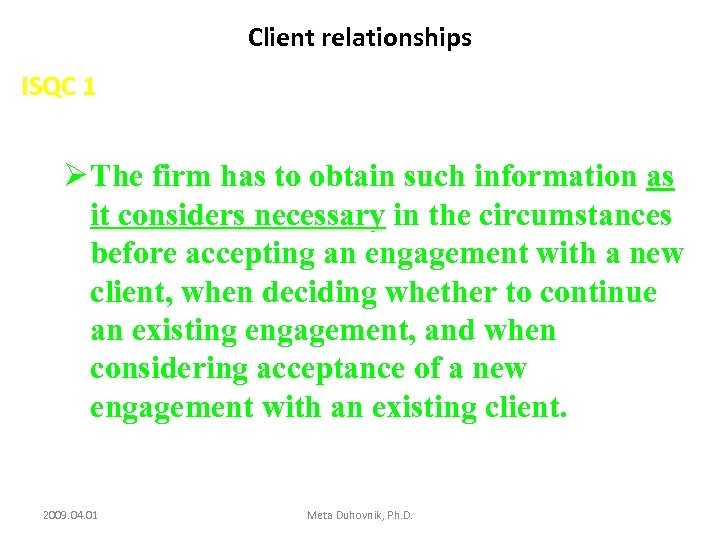 Client relationships ISQC 1 Ø The firm has to obtain such information as it