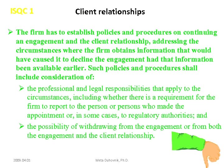 ISQC 1 Client relationships Ø The firm has to establish policies and procedures on