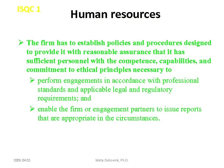 ISQC 1 Human resources Ø The firm has to establish policies and procedures designed