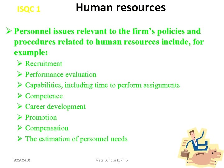 ISQC 1 Human resources Ø Personnel issues relevant to the firm’s policies and procedures