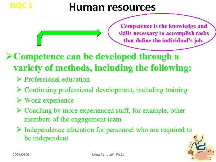 ISQC 1 Human resources Competence is the knowledge and skills necessary to accomplish tasks