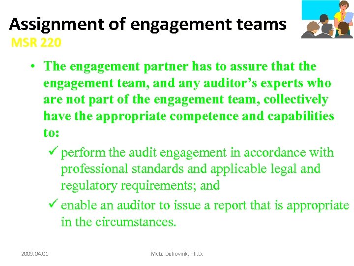 Assignment of engagement teams MSR 220 • The engagement partner has to assure that