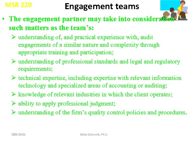 MSR 220 Engagement teams • The engagement partner may take into consideration such matters