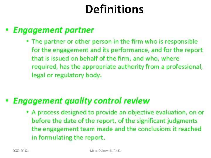 Definitions • Engagement partner • The partner or other person in the firm who