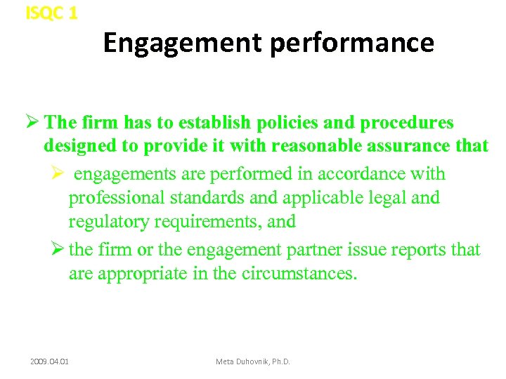 ISQC 1 Engagement performance Ø The firm has to establish policies and procedures designed