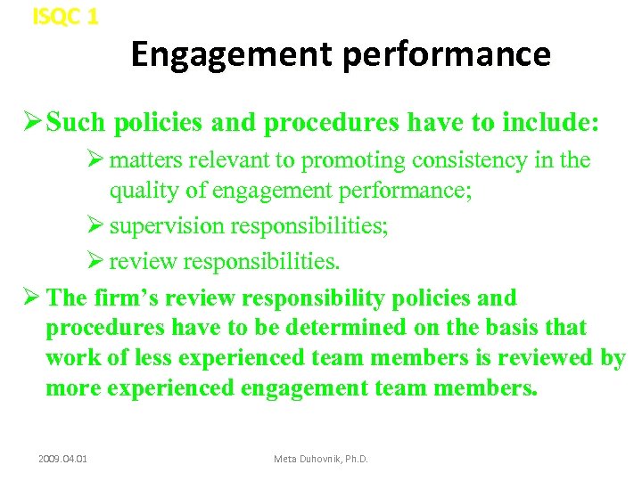 ISQC 1 Engagement performance Ø Such policies and procedures have to include: Ø matters