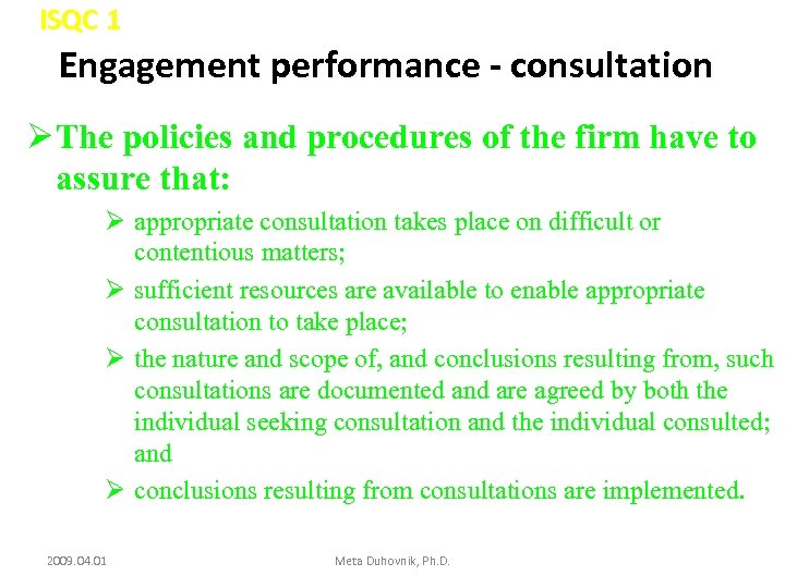 ISQC 1 Engagement performance - consultation Ø The policies and procedures of the firm