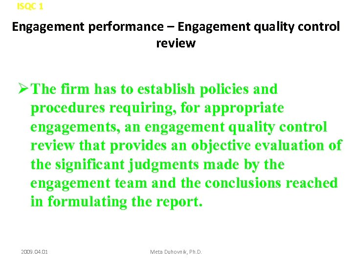 ISQC 1 Engagement performance – Engagement quality control review Ø The firm has to