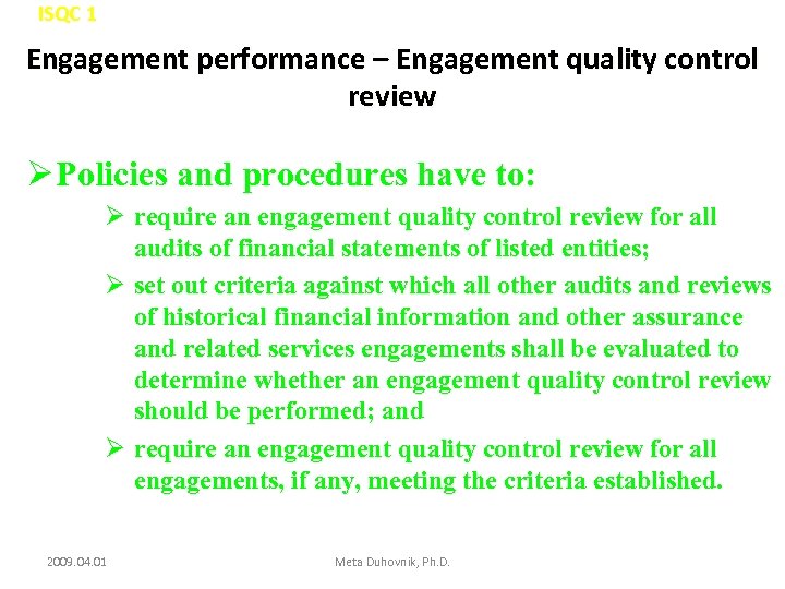 ISQC 1 Engagement performance – Engagement quality control review Ø Policies and procedures have