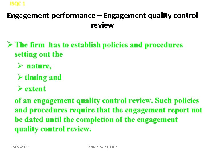 ISQC 1 Engagement performance – Engagement quality control review Ø The firm has to