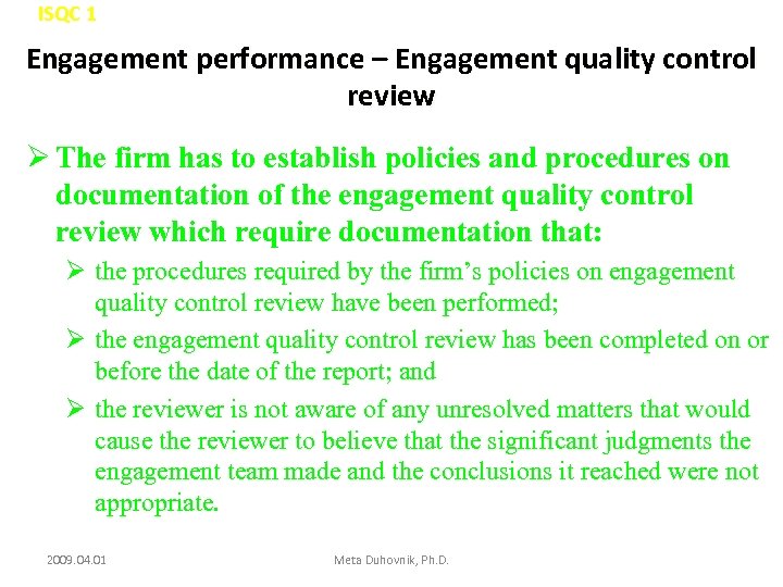 ISQC 1 Engagement performance – Engagement quality control review Ø The firm has to