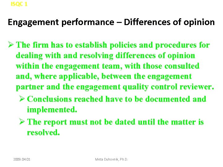 ISQC 1 Engagement performance – Differences of opinion Ø The firm has to establish