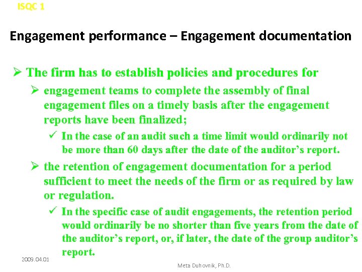 ISQC 1 Engagement performance – Engagement documentation Ø The firm has to establish policies