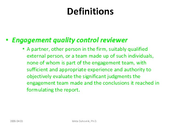 Definitions • Engagement quality control reviewer • A partner, other person in the firm,