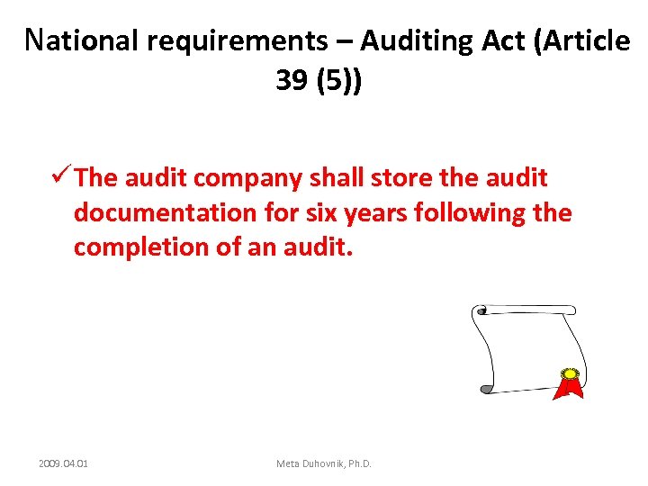 National requirements – Auditing Act (Article 39 (5)) ü The audit company shall store