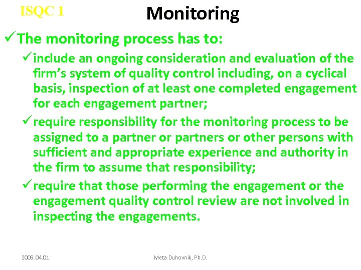 ISQC 1 Monitoring ü The monitoring process has to: üinclude an ongoing consideration and