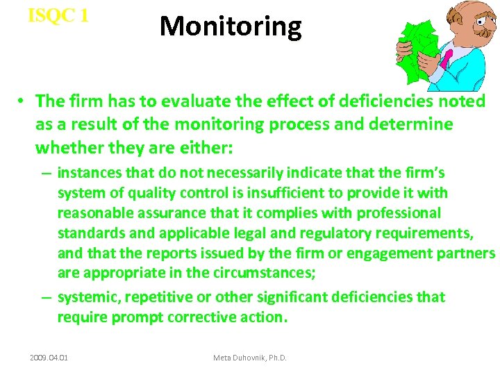 ISQC 1 Monitoring • The firm has to evaluate the effect of deficiencies noted