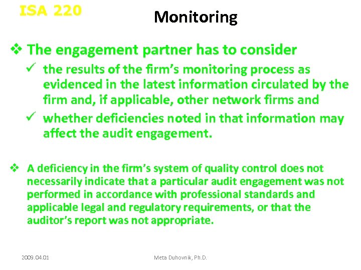 ISA 220 Monitoring v The engagement partner has to consider ü the results of