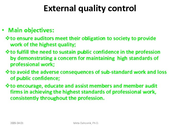 External quality control • Main objectives: vto ensure auditors meet their obligation to society