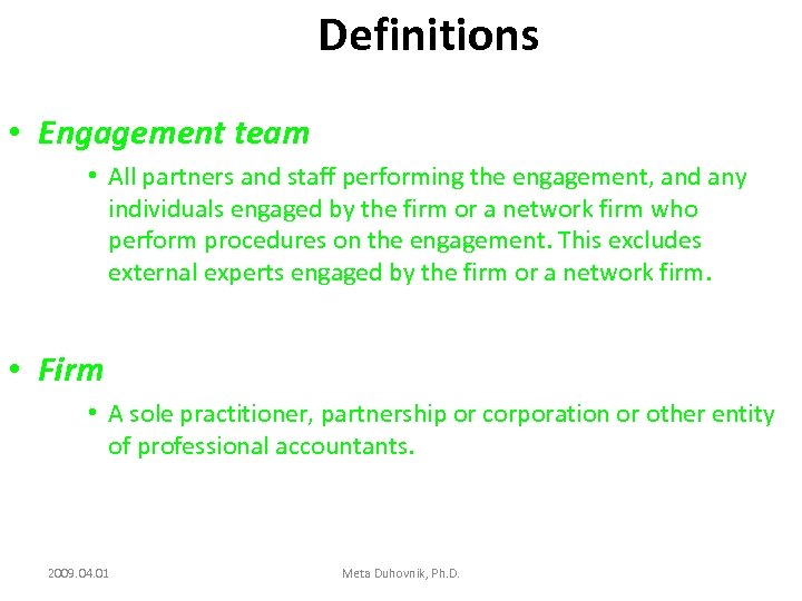 Definitions • Engagement team • All partners and staff performing the engagement, and any