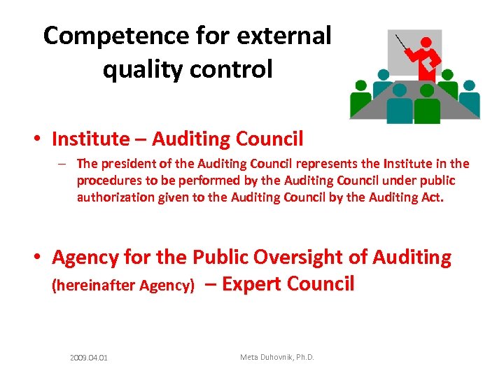 Competence for external quality control • Institute – Auditing Council – The president of