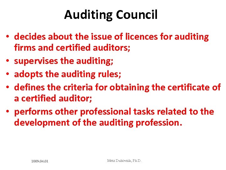 Auditing Council • decides about the issue of licences for auditing firms and certified