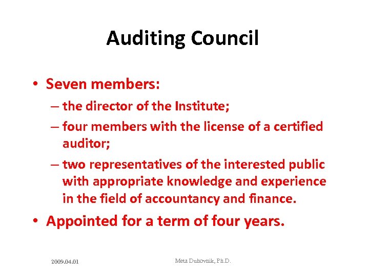 Auditing Council • Seven members: – the director of the Institute; – four members