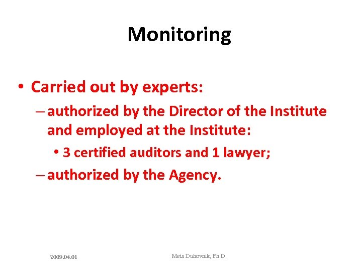 Monitoring • Carried out by experts: – authorized by the Director of the Institute