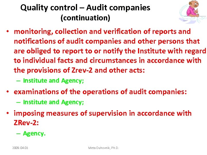 Quality control – Audit companies (continuation) • monitoring, collection and verification of reports and