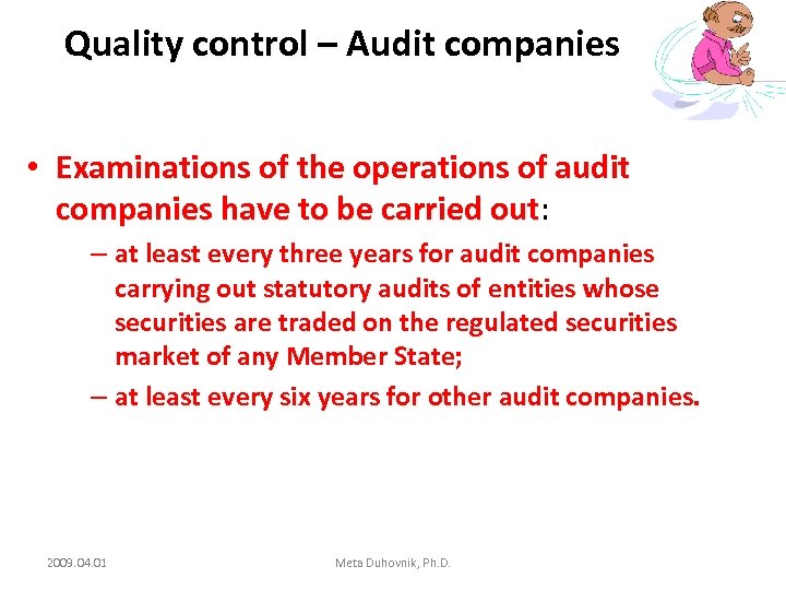 Quality control – Audit companies • Examinations of the operations of audit companies have