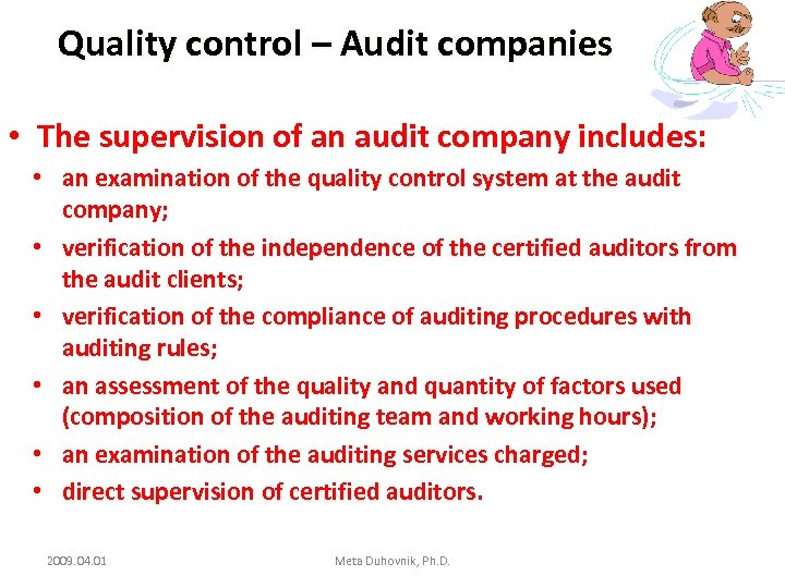 Quality control – Audit companies • The supervision of an audit company includes: •