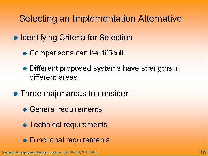 Selecting an Implementation Alternative u Identifying Criteria for Selection l Comparisons can be difficult