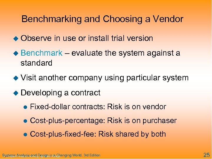 Benchmarking and Choosing a Vendor u Observe in use or install trial version u