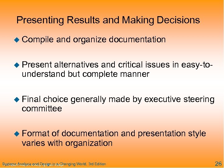 Presenting Results and Making Decisions u Compile and organize documentation u Present alternatives and