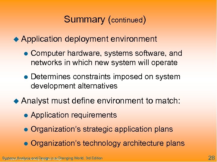 Summary (continued) u Application deployment environment l Computer hardware, systems software, and networks in