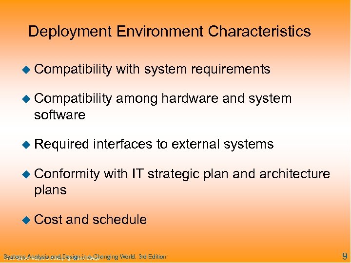 Deployment Environment Characteristics u Compatibility with system requirements u Compatibility among hardware and system