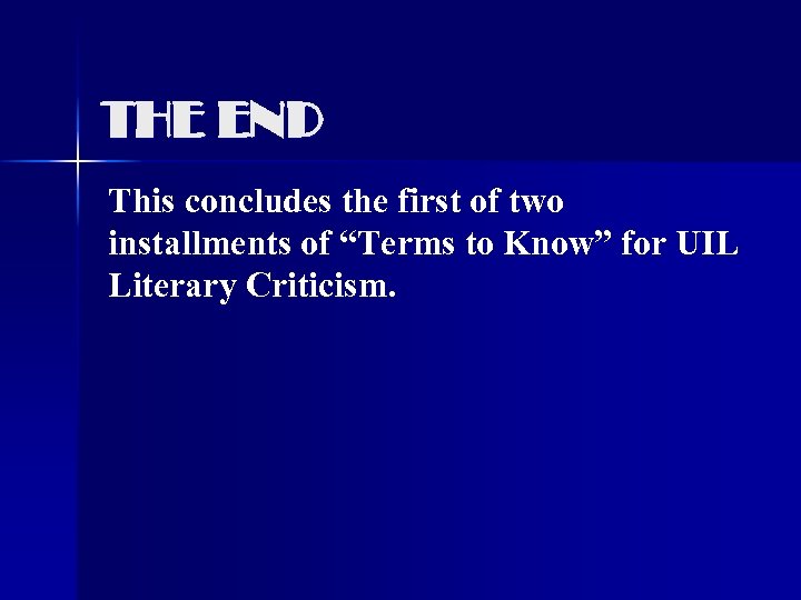 THE END This concludes the first of two installments of “Terms to Know” for