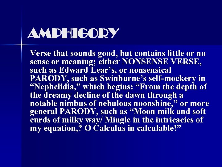 AMPHIGORY Verse that sounds good, but contains little or no sense or meaning; either