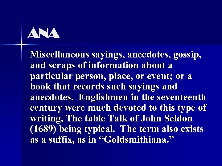 ANA Miscellaneous sayings, anecdotes, gossip, and scraps of information about a particular person, place,