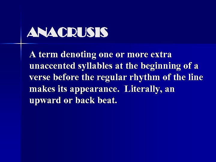 ANACRUSIS A term denoting one or more extra unaccented syllables at the beginning of