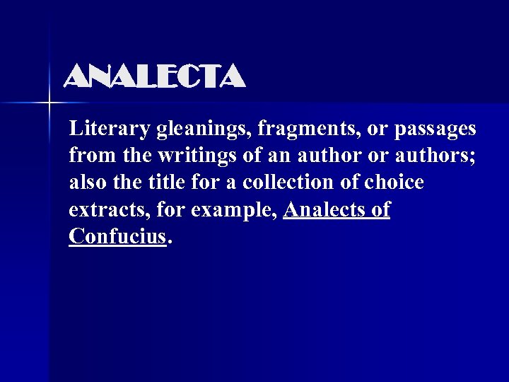 ANALECTA Literary gleanings, fragments, or passages from the writings of an author or authors;