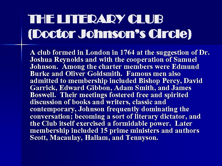 THE LITERARY CLUB (Doctor Johnson’s Circle) A club formed in London in 1764 at