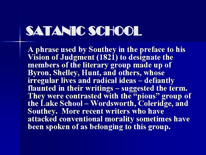SATANIC SCHOOL A phrase used by Southey in the preface to his Vision of