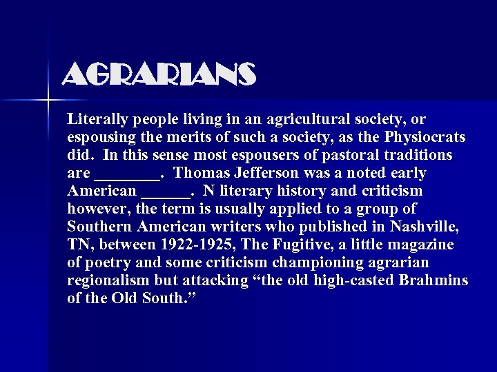AGRARIANS Literally people living in an agricultural society, or espousing the merits of such