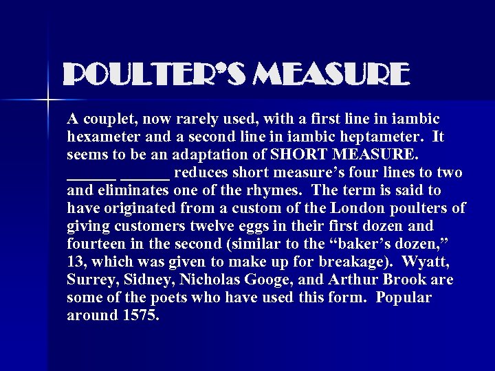 POULTER’S MEASURE A couplet, now rarely used, with a first line in iambic hexameter