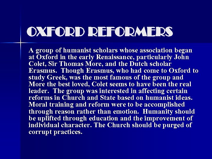 OXFORD REFORMERS A group of humanist scholars whose association began at Oxford in the