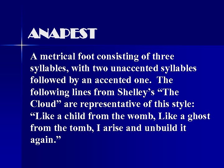 ANAPEST A metrical foot consisting of three syllables, with two unaccented syllables followed by